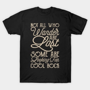 Not All Who Wander Are Lost Some Are Looking For Cool Rock T shirt For Women T-Shirt